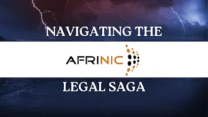 Read more about the article Navigating the AFRINIC legal saga: Unravelling complexities in Internet Governance.
