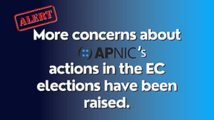 Read more about the article ALERT: More concerns about APNIC’s actions in the EC elections have been raised.