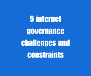 Read more about the article 5 internet governance challenges and constraints.