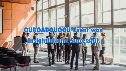 OUAGADOUGOU Event was Insightful and Successful.