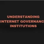 Read more about the article Understanding Internet Governance Institutions