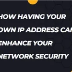 Read more about the article How Having your Own IP Address Can Enhance Your Network Security.