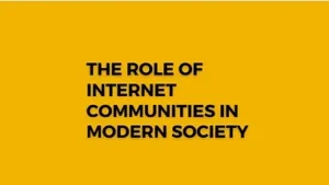Read more about the article The Role of Internet Communities in Modern Society