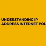 Read more about the article Understanding IP Address Internet Policy
