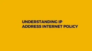 Read more about the article Understanding IP Address Internet Policy