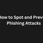Read more about the article How to Spot and Prevent Phishing Attacks