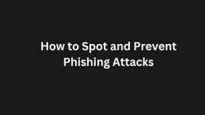 Read more about the article How to Spot and Prevent Phishing Attacks