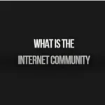 Read more about the article What is the Internet Community