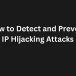 Read more about the article How to Detect and Prevent IP Hijacking Attacks