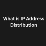 Read more about the article What is IP Address Distribution?