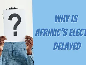 Read more about the article AFRINIC’S DELAYED ELECTION:Is Africa’s Internet Progress Getting Derailed Once More?
