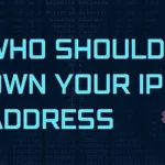 Read more about the article Who Should Own Your IP Address?