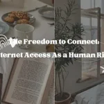 Read more about the article The Freedom to Connect: Internet Access As a Human Right.
