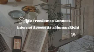 Read more about the article The Freedom to Connect: Internet Access As a Human Right.