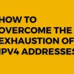 Read more about the article How to Overcome the Exhaustion of IPv4 Addresses
