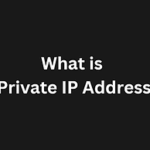 Read more about the article What is a Private IP Address?