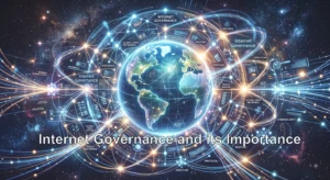 Read more about the article What Is Internet Governance and Why Does It Matter?