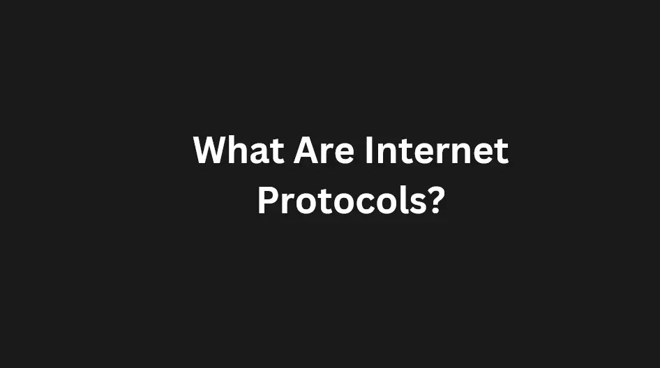 You are currently viewing What Are Internet Protocols?  