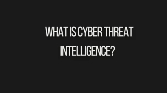 What is Cyber Threat Intelligence?  