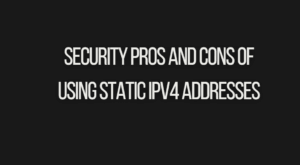 security-pros-and-cons-using-static-ip-addresses
