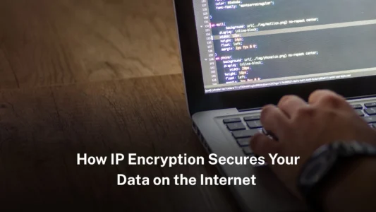  How IP encryption secures your data on the internet