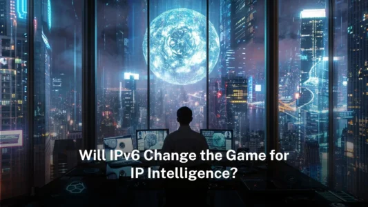 Will IPv6 Change the Game for IP Intelligence?