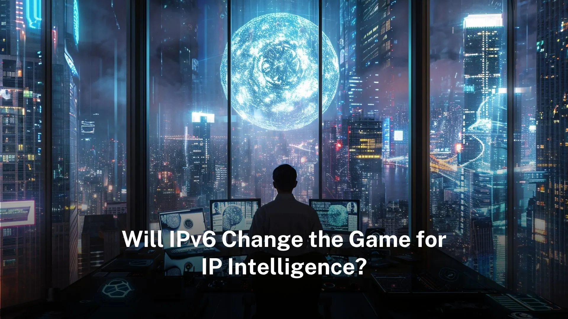 Read more about the article Will IPv6 Change the Game for IP Intelligence?