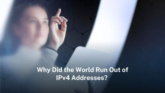 Why did the world run out of IPv4 addresses?