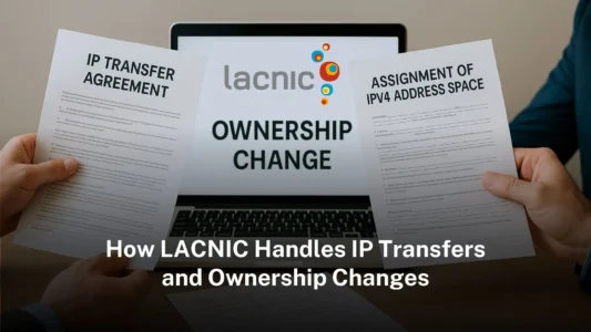How LACNIC handles IP transfers and ownership changes  