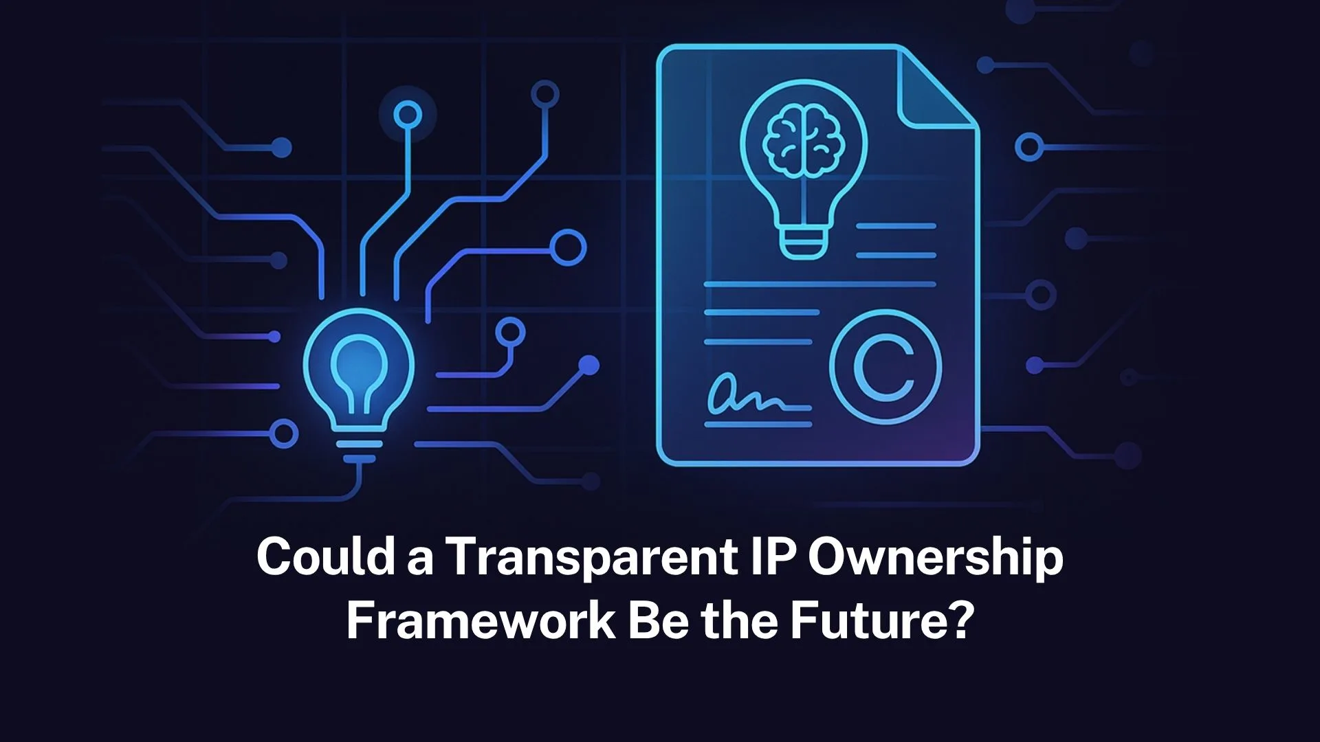 You are currently viewing Could a transparent IP ownership framework be the future?