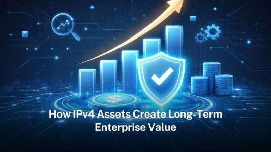 How IPv4 assets create long-term enterprise value