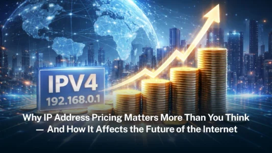 Why IP Address Pricing Matters More Than You Think — And How It Affects the Future of the Internet